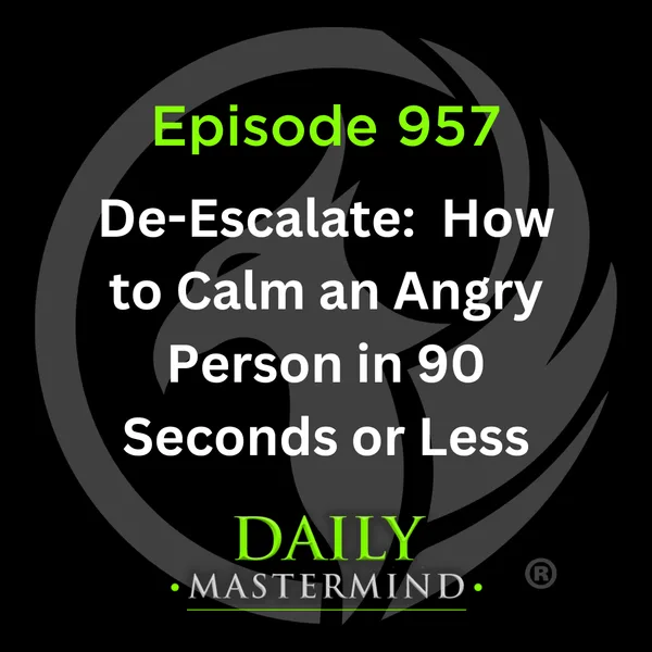 De-Escalate: How to Calm an Angry Person in 90 Seconds or Less