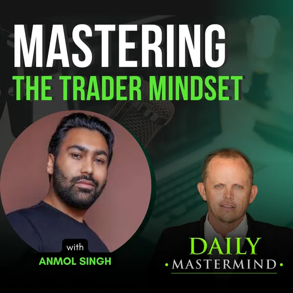Mastering the Trader Within: Success Strategies with Anmol Singh