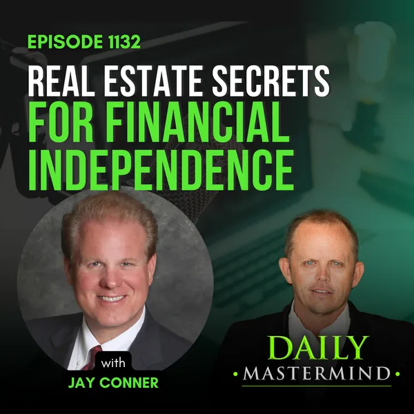 Real Estate Secrets for Financial Independence with Jay Conner