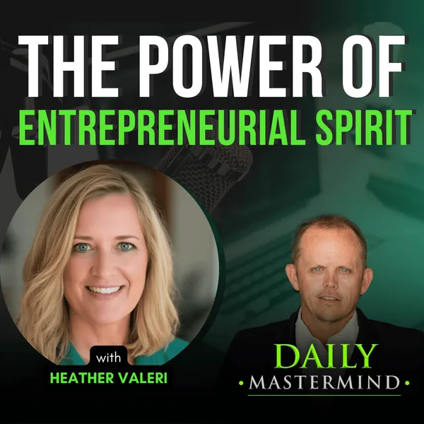 The Power of Entrepreneurial Spirit with Heather Valeri