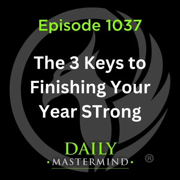 The 3 Keys to Finishing Your Year Strong