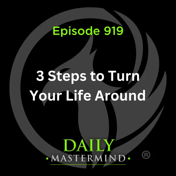 3 Steps to Turn Your Life Around