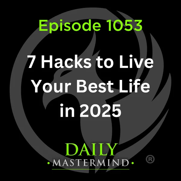 7 Hacks to Live Your Best Life in 2025