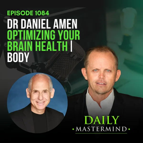 7 Principles to Unlock the Entrepreneurial Brain with Dr. Daniel Amen