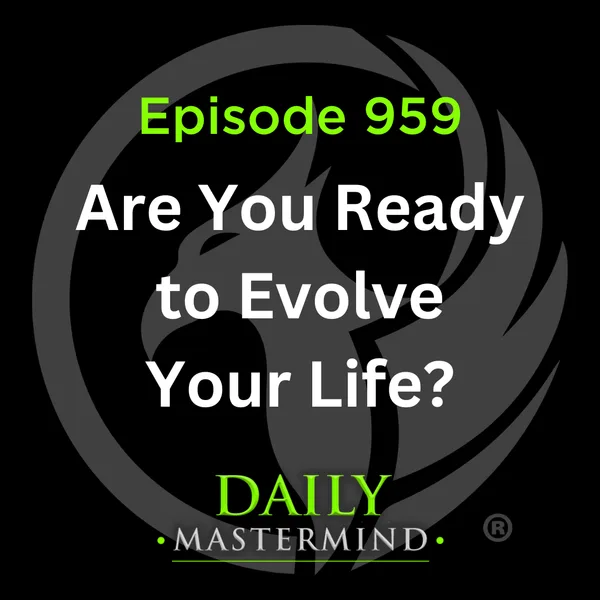 Are You Ready to Evolve Your Life?