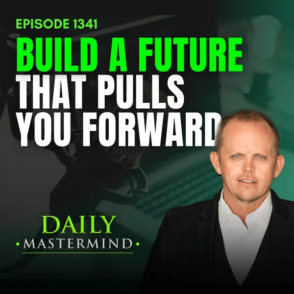 Building a Future That Pulls You Forward