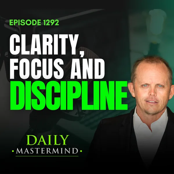 Clarity, Focus and Discipline