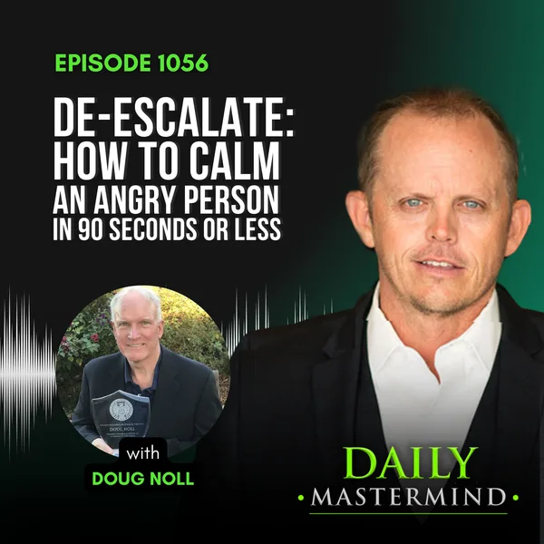 De-Escalate: How to Calm an Angry Person in 90 Seconds or Less with Doug Noll