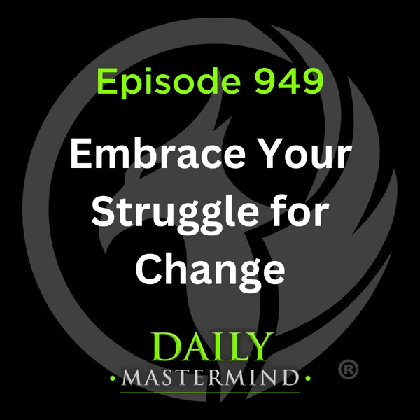Embrace the Struggle for Change