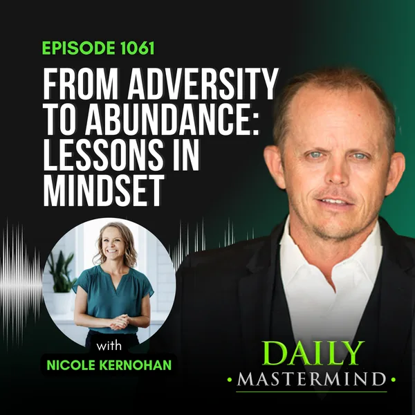 From Adversity to Abundance: Lessons in Mindset with Nicole Kernohan