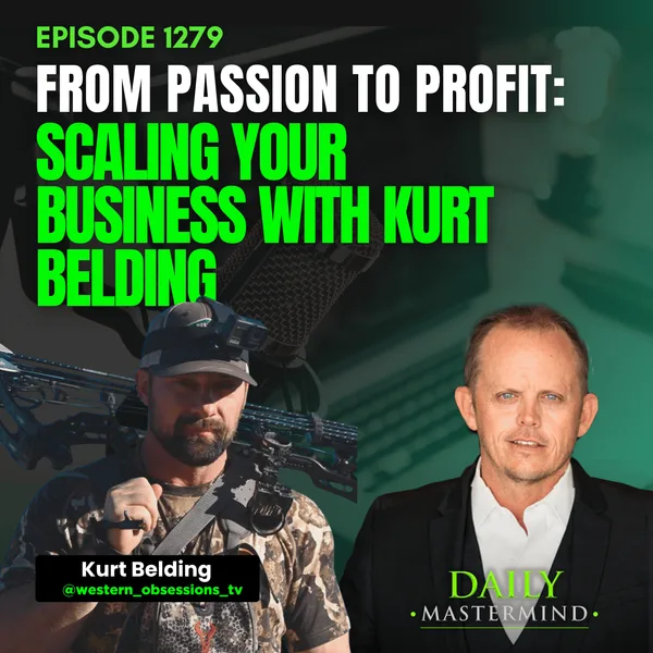 From Passion to Profit: Scaling your Business with Kurt Belding