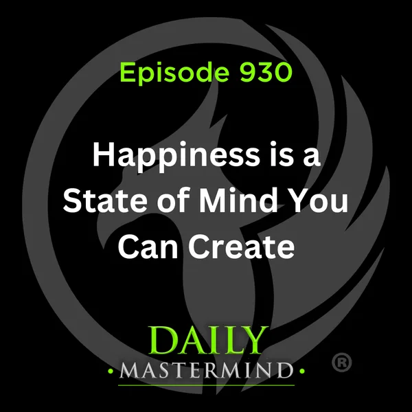 Happiness is a State of Mind You Can Create