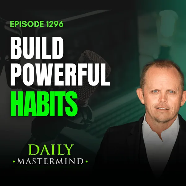 How to Build Powerful Habits That Automatically Create Success