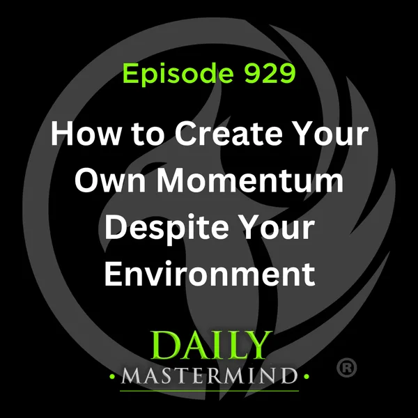 How to Create Your Own Momentum Despite Your Environment
