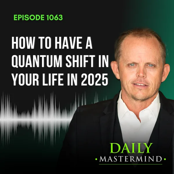 How to Have a Quantum Shift in Your Life in 2025