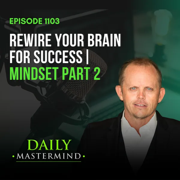 How to Rewire Your Brain for Success: Mindset Hacks for High Achievers (Part 2)