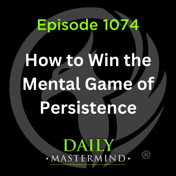 How to Win the Mental Game of Persistence