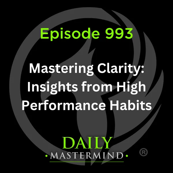 Mastering Clarity: Insights from High Performance Habits