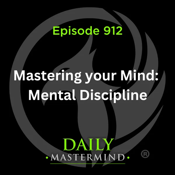 Mastering Your Mind: The Science & Techniques of Mental Discipline