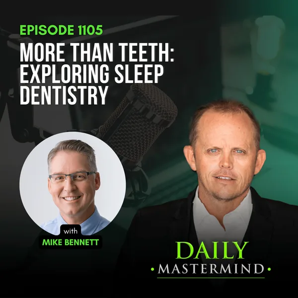 More Than Teeth: Exploring Sleep Dentistry with Mike Bennett