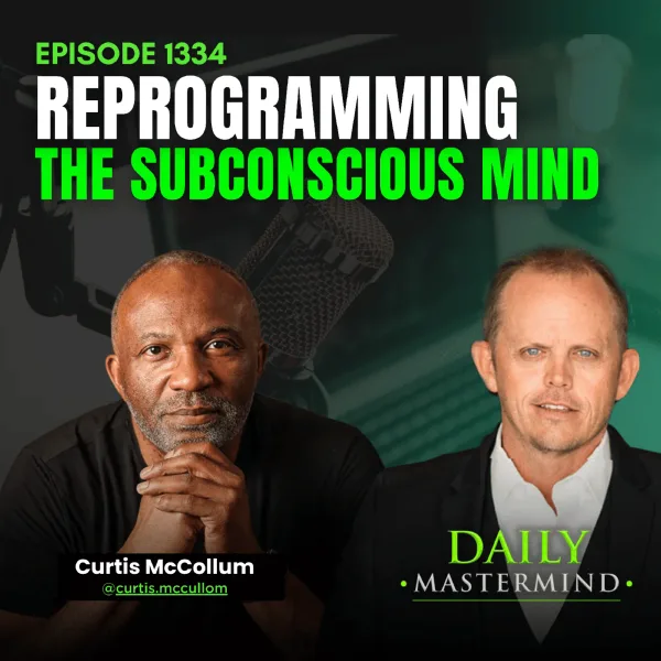 Reprogramming the Subconscious Mind With Curtis McCullom