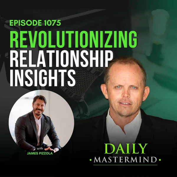 Revolutionizing Relationship Insights with James Pizzola