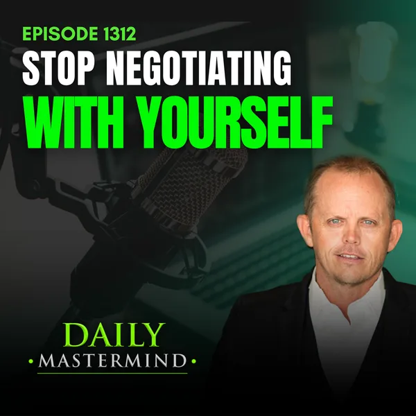 Stop Negotiating With Yourself
