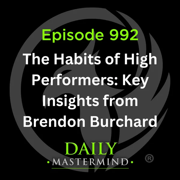 The Habits of High Performers: Key Insights from Brendon Burchard