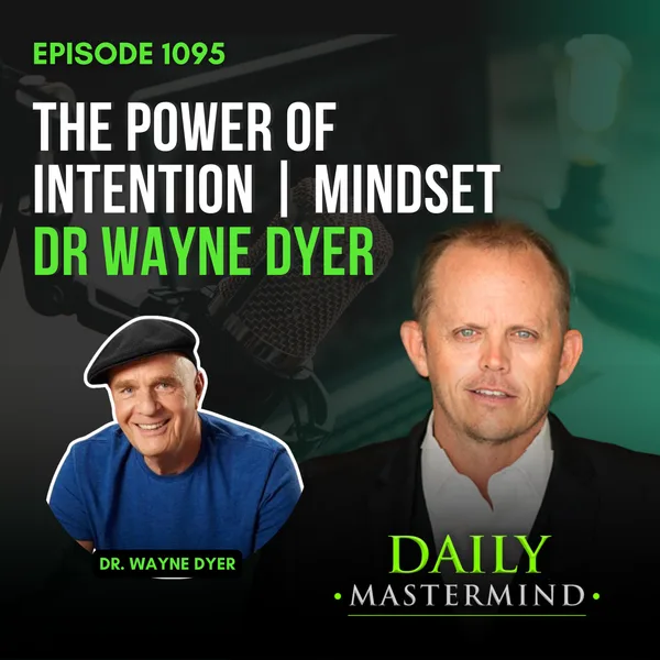 The Power of Intention: 6 Keys from Dr Wayne Dyer