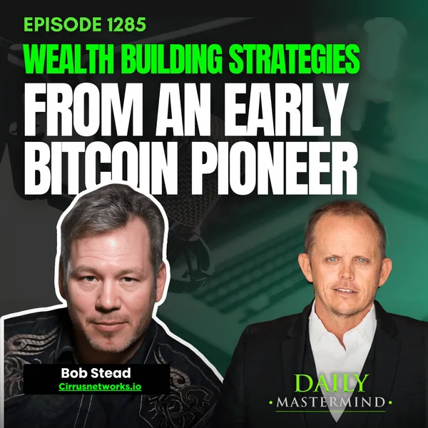 Wealth Building Strategies from an Early Bitcoin Pioneer