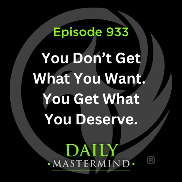 You Don't Get What You Want, You Get What You Deserve