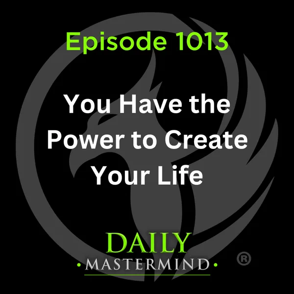 You Have the Power to Create Your Life