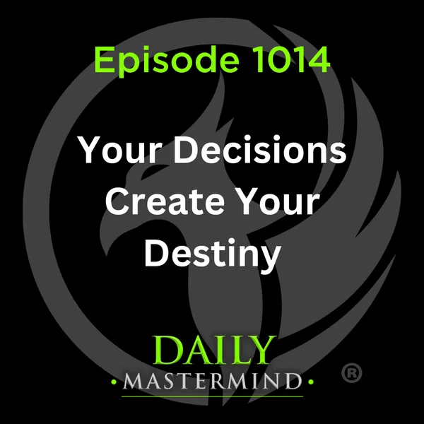 Your Decisions Shape Your Destiny