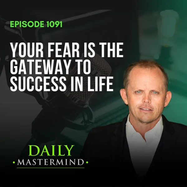 Your Fear is the Gateway to Your Success in Life